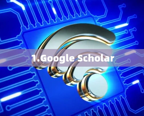1.Google Scholar