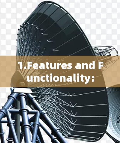 1.Features and Functionality: