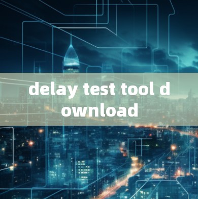 delay test tool download